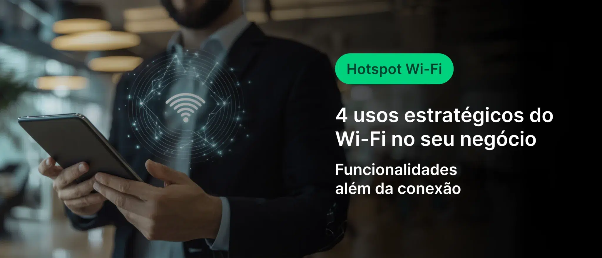 Pessoa usando smartphone com destaque para símbolo de Wi-Fi e texto sobre estratégias de hotspot Wi-Fi para negócios.
