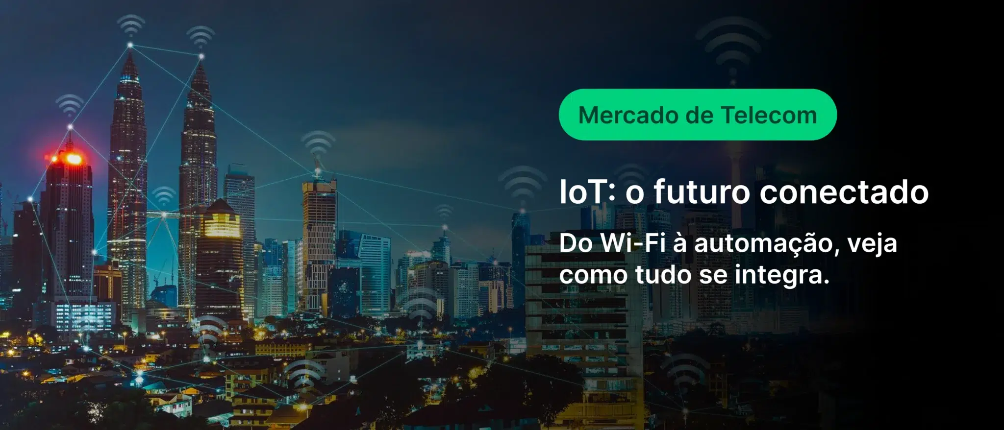 Imagem de uma cidade moderna com torres e conexões de internet representando o conceito de IoT e o futuro conectado do Mercado de Telecom.