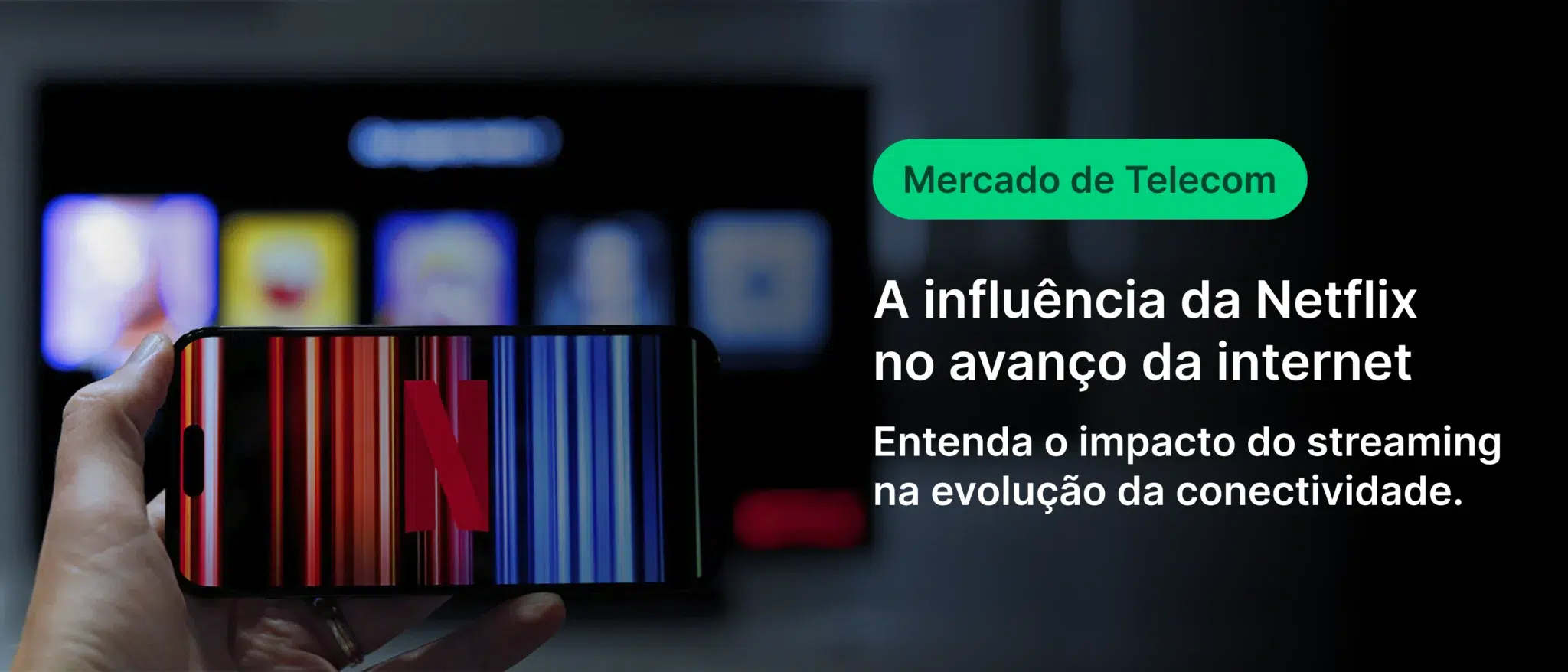 Imagem de um smartphone exibindo o logotipo da Netflix, com uma tela de fundo que mostra conteúdo de streaming e o tema 'A influência da Netflix no avanço da internet'.