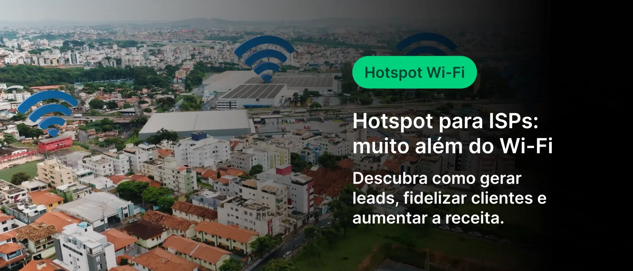 Imagem de uma cidade com sinais de Wi-Fi destacados, promovendo hotspot Wi-Fi para provedores de internet (ISPs). Saiba como gerar leads, fidelizar clientes e aumentar a receita com hotspot Wi-Fi.