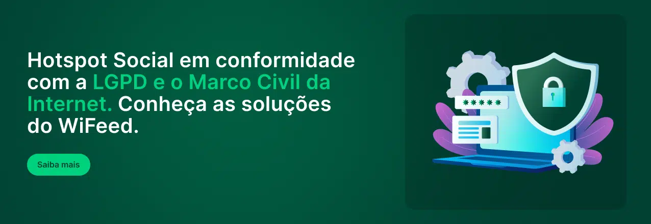 Hotspot Social em conformidade com a LGPD e o Marco Civil
