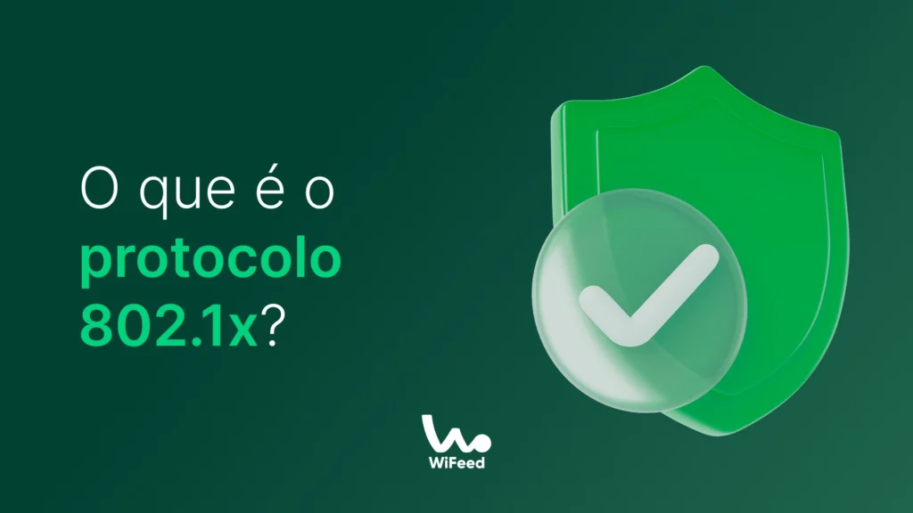 Imagem explicativa sobre o que é o protocolo 802.1x, destacando escudo verde e símbolo de verificação, relacionado à segurança de redes Wi-Fi.