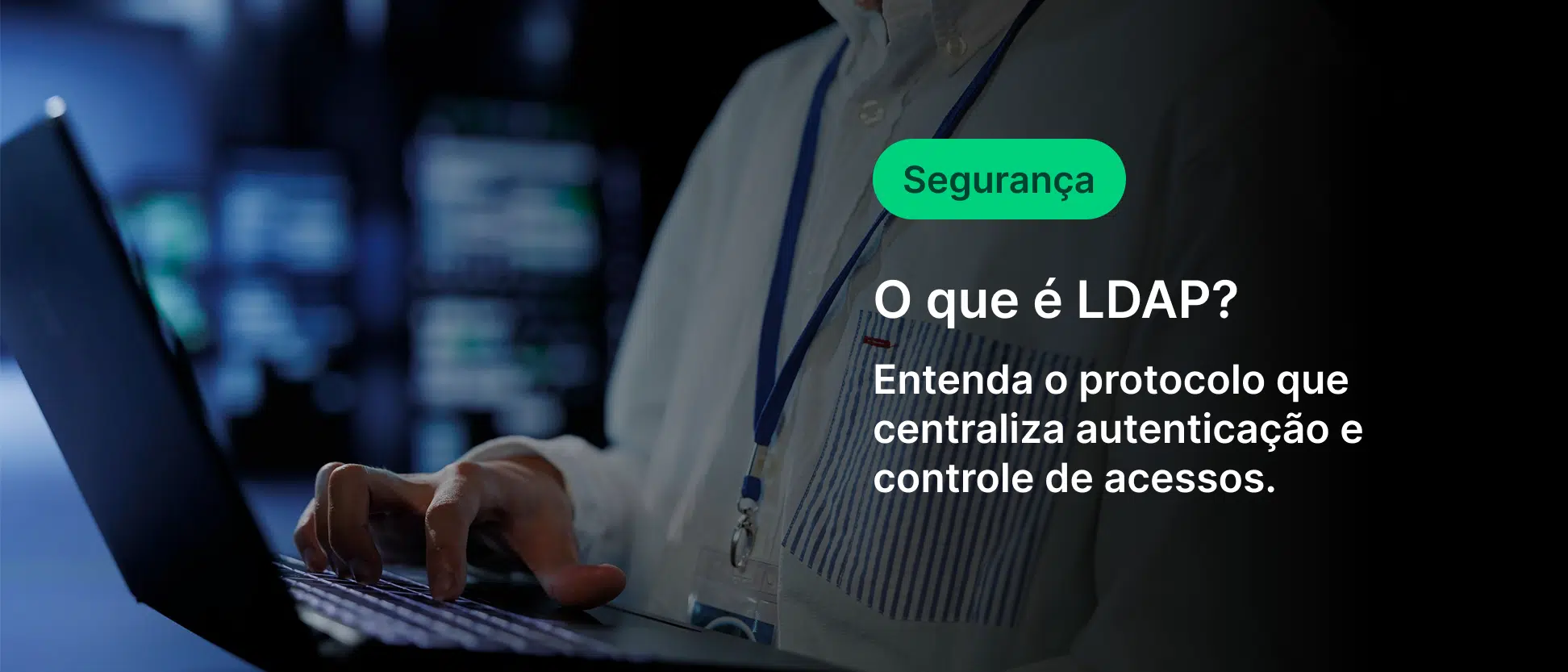 Imagem ilustrativa de segurança em TI com destaque para o conceito de LDAP, centralizando autenticação e controle de acessos.