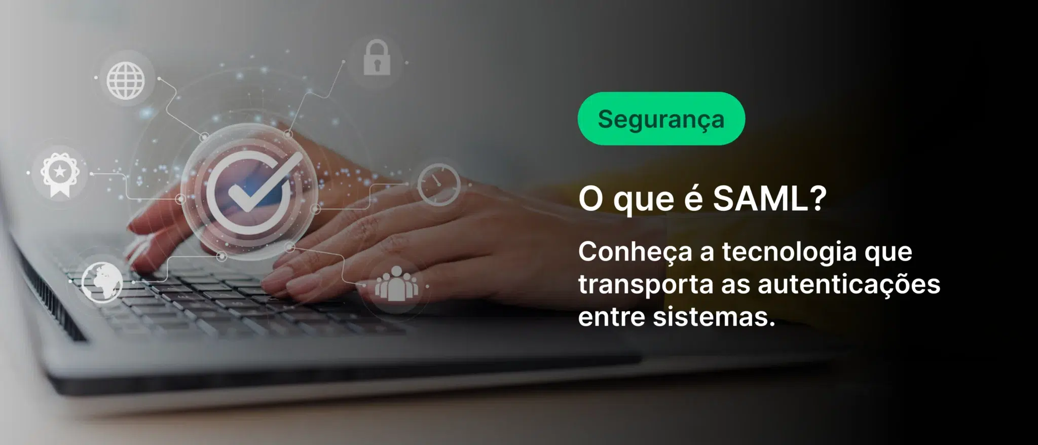 Imagem ilustrativa explicando o conceito de SAML na segurança digital, mostrando mãos digitando em um laptop com ícones de segurança e autenticação.