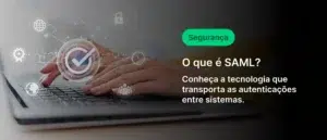 Imagem ilustrativa explicando o conceito de SAML na segurança digital, mostrando mãos digitando em um laptop com ícones de segurança e autenticação.