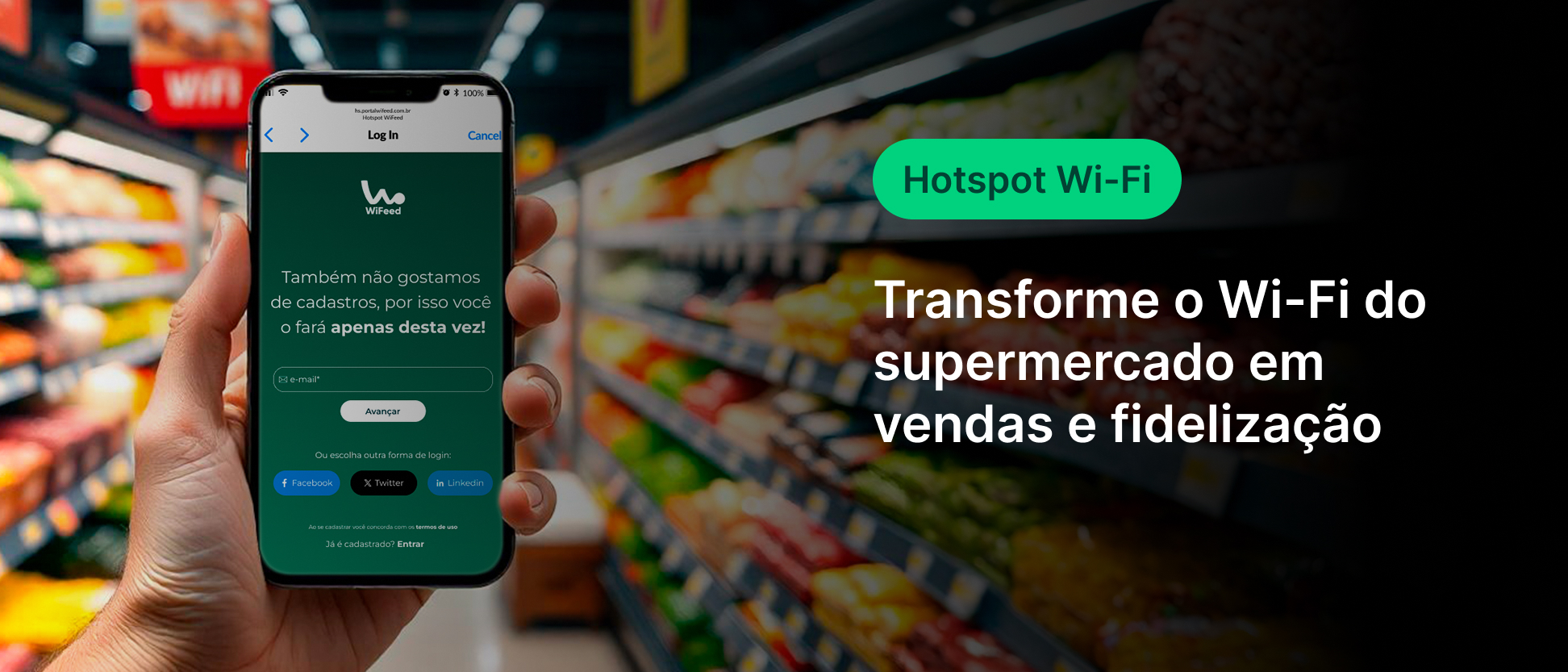 Transforme o Wi-Fi do supermercado em vendas e fidelização com Hotspot Wi-Fi, facilitando o acesso dos clientes à internet e promovendo a fidelização.