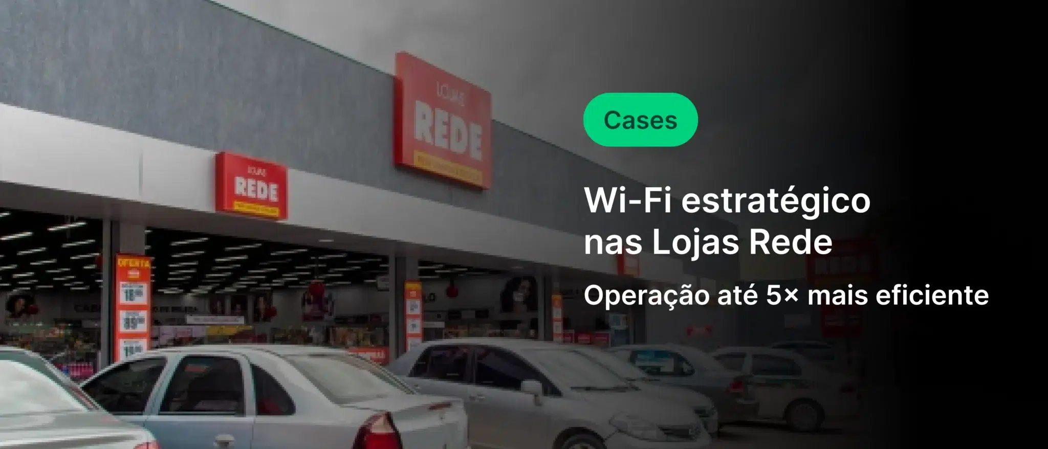 Promoção de Wi-Fi estratégico nas Lojas Rede destacando operação até 5 vezes mais eficiente em ambiente de estacionamento com carros. Ideal para negócios e lojas de rua.