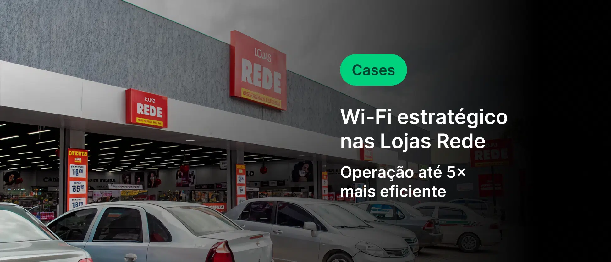 Promoção de Wi-Fi estratégico nas Lojas Rede destacando operação até 5 vezes mais eficiente em ambiente de estacionamento com carros. Ideal para negócios e lojas de rua.