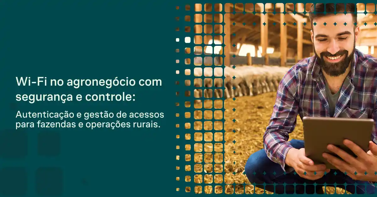 Wi-Fi no agronegócio com segurança e controle: autenticação e gestão de acessos para fazendas e operações rurais, com um agricultor sorridente usando um tablet no campo.