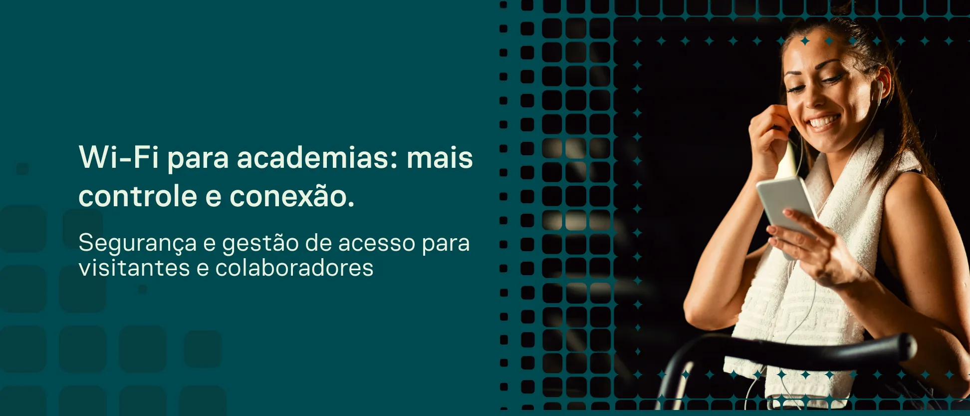 Mulher sorrindo em uma academia usando smartphone com ícones de Wi-Fi e chamada de texto “Wi-Fi para estabelecimentos”. Banner “Wi-Fi para academias: Mais conexão, controle e segurança”.