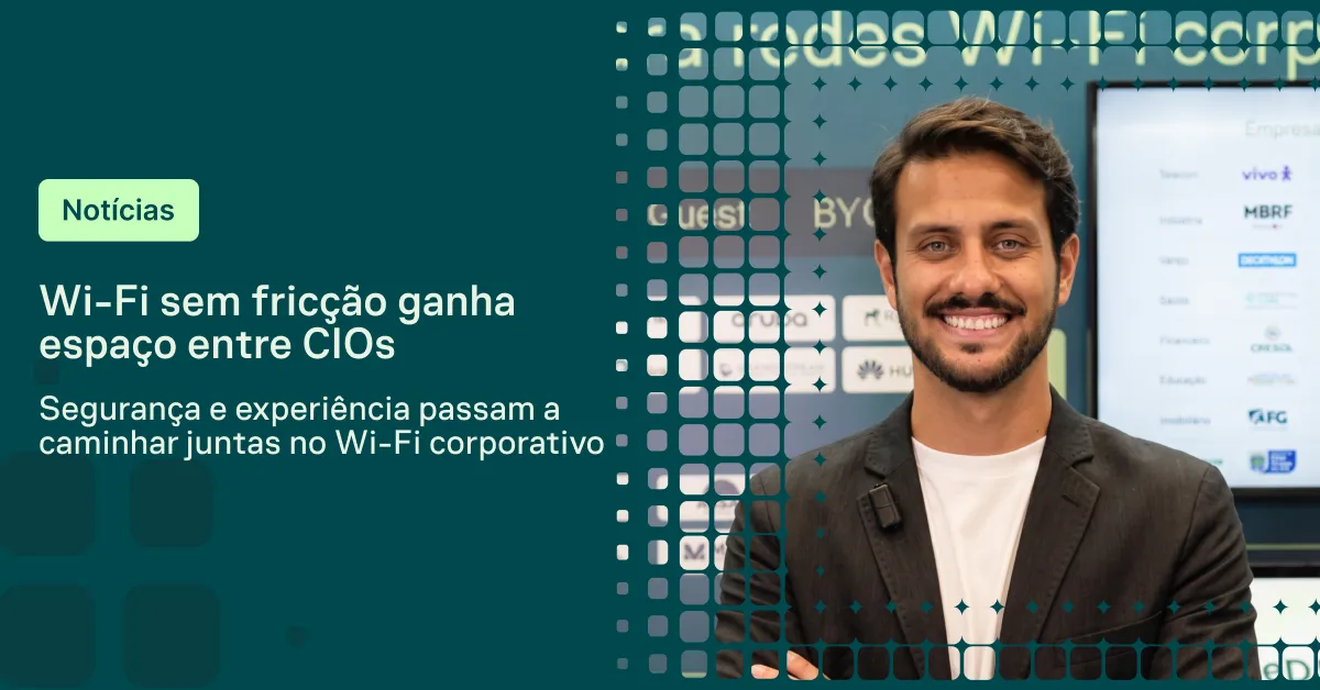 Imagem promocional de notícias sobre Wi-Fi corporativo, com fundo tecnológico em azul e verde, texto “Wi-Fi sem fricção ganha espaço entre CIOs” e um homem sorrindo em ambiente de apresentação
