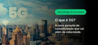 Imagem mostrando a cidade com destaque para o conceito de 5G, tecnologia e inovação, destacando a conexão de alta velocidade e a nova geração de conectividade.