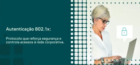 Imagem de uma profissional usando notebook ao lado de um ícone de cadeado e interface digital, com texto “Autenticação 802.1x:” e descrição de protocolo de segurança e controle de acessos à rede corporativa.