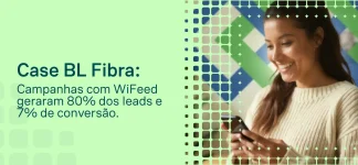 Imagem promocional com texto sobre Case BL Fibra: campanhas com WiFeed geraram 80% dos leads e 7% de conversão, com mulher sorrindo ao lado de elementos gráficos digitais