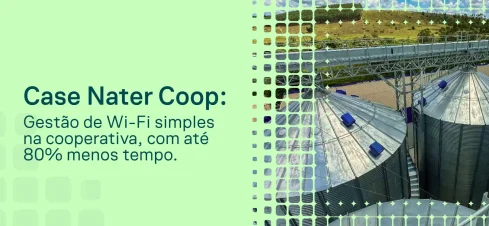 Imagem de capa com texto “Case Nater Coop” e explicação sobre como a cooperativa simplificou a gestão de Wi‑Fi, com redução de tempo em até 80%, ao lado de uma foto de silos agrícolas e estruturas metálicas.