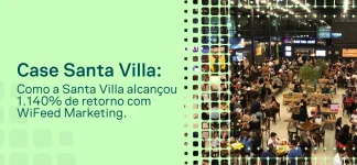 Pessoas em uma feira ou evento em um ambiente interno com mesas e iluminação; ao lado, texto “Case Santa Villa: Como a Santa Villa alcançou 1.140% de retorno com WiFeed Marketing”.
