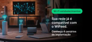 Imagem de ambiente de escritório com dispositivos conectados a uma rede Wi‑Fi e sinal de conectividade ao fundo. Texto: “Wi‑Fi estabelecimentos”, “Sua rede já é compatível com o WiFeed” e “Conheça 4 cenários de implantação”.
