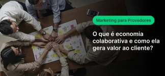 Reunião de profissionais discutindo estratégias de economia colaborativa e marketing para provedores, com foco na geração de valor ao cliente.