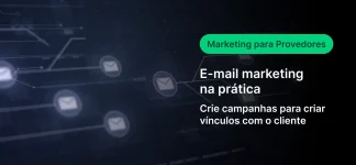 Imagem ilustrativa de marketing por e-mail para provedores, destacando a prática de criar campanhas para fortalecer vínculos com clientes.