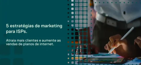 Imagem com fundo tecnológico em tons de azul e verde, ao lado de uma pessoa usando caneta e tablet; texto “5 estratégias de marketing para ISPs” e “Atrai mais clientes e aumenta as vendas de planos de internet”.