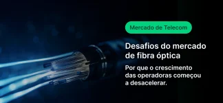 Cabo de fibra óptica com transmissão de dados, relacionado aos desafios do mercado de fibra óptica e crescimento das operadoras de telecomunicações.