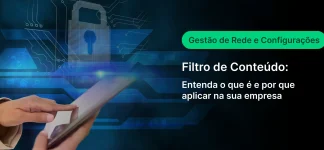 Imagem ilustrativa sobre gestão de rede e configurações, com destaque para filtro de conteúdo e segurança digital, ideal para empresas que desejam entender sobre esses temas.