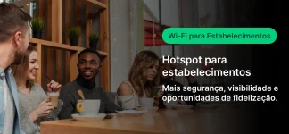 Promoção de Wi-Fi para estabelecimentos, destacando a segurança, visibilidade e oportunidades de fidelização com uso de hotspot para negócios.