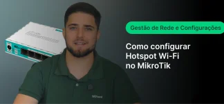 Tutorial sobre como configurar Hotspot Wi-Fi no MikroTik, com um especialista apresentando passo a passo em frente a dispositivo de rede