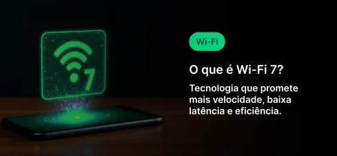 Imagem com ícone de Wi‑Fi em destaque ao lado de um celular e texto informativo: “O que é Wi‑Fi? Tecnologia que promete mais velocidade, baixa latência e eficiência”. Fundo escuro com efeito de brilho verde.
