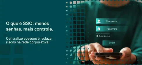 Imagem de fundo em tom azul com uma mão digitando um celular e tela de login com campos de Username e Password, texto “O que é SSO: menos senhas, mais controle” e “Centralize acessos e reduza riscos na rede corporativa”.