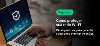 Imagem de um laptop com um texto sobre segurança e proteção da rede Wi-Fi, oferecendo dicas práticas para evitar invasões.