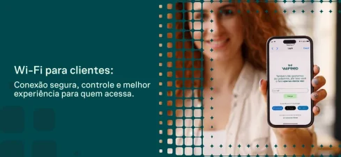 Wi-Fi para clientes em um banner: uma mulher segura um smartphone com a interface do app e o texto “Wi-Fi para clientes: Conexão segura, controle e melhor experiência”.