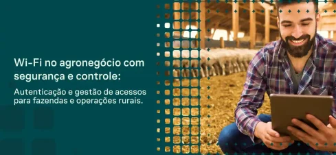 Wi-Fi no agronegócio com segurança e controle: autenticação e gestão de acessos para fazendas e operações rurais, com um agricultor sorridente usando um tablet no campo.