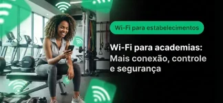 Mulher sorrindo em uma academia usando smartphone com ícones de Wi-Fi e chamada de texto “Wi-Fi para estabelecimentos”. Banner “Wi-Fi para academias: Mais conexão, controle e segurança”.