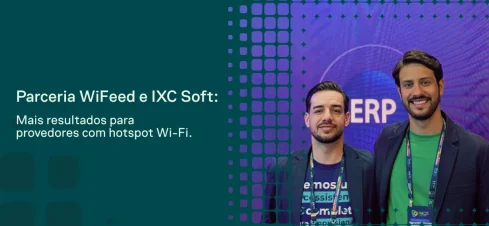 Parceria WiFeed e IXC Soft em evento de tecnologia, com dois profissionais ao lado de tela digital com destaque para ERP e chamadas sobre mais resultados para provedores de hotspot Wi-Fi.