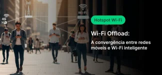 Imagem de pessoas circulando em uma cidade, conectadas a tecnologias de rede como Wi-Fi e 4G, com destaque para a frase 'Wi-Fi Offload: A convergência entre redes móveis e Wi-Fi inteligente' em um painel digital.